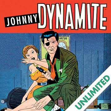 Johnny Dynamite: Explosive Pre-Code Crime Comics—The Complete Adventures of Pete Morisi's Wild Man of Chicago